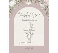 Vessel of Grace A Guided Bible Journal
