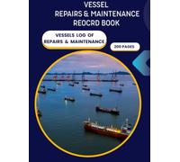 VESSEL REPAIRS & MAINTENANCE RECORD BOOK: A Complete Log of All Repairs & Maintenance Carried Out On Your Boat