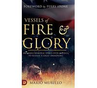 Vessels of Fire and Glory: Breaking Demonic Spells Over America to Release a Great Awakening