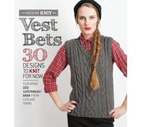 Vest Bets: 30 Designs to Knit for Now Featuring 220 Superwash® Aran from Cascade Yarns (The Modern Knit Mix)