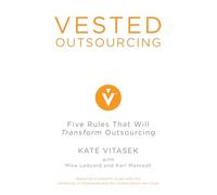 Vested Outsourcing: Five Rules That Will Transform Outsourcing