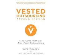 Vested Outsourcing, Second Edition: Five Rules That Will Transform Outsourcing