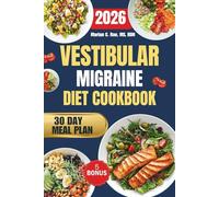 Vestibular Migraine Diet Cookbook: The Complete Guide with Easy, Nutritious Recipes to Manage Dizziness, headaches and Vertigo Naturally