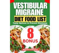 VESTIBULAR MIGRAINE DIET FOOD LIST: Tasty Options to Prevent Dizziness (Malcom B Simpson’s Diet-Friendly Delights Series)