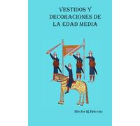 Vestidos y Decoraciones de la Edad Media Volumen I