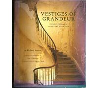 Vestiges of Grandeur: The Plantations of Louisiana's River Road