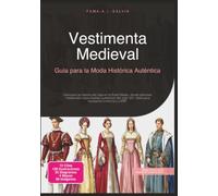 Vestimenta Medieval: Guía para la Moda Histórica Auténtica