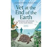Vet at the End of the Earth: Adventures with Animals in the South Atlantic