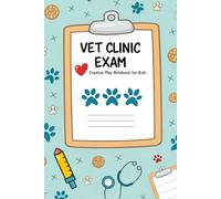 Vet Clinic Exam Notebook: Imaginative and Pretend Play Activity Book for Kids 4-14