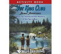 Vet Kid's Club Mackinac Island and the Mystery of the Spirit Bear Activity Book: Animal Adventures and Mystery Corresponding Activity and Testing Book (Vet Kids Club Animal Adventures)