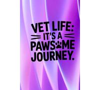 Vet Life: It's a Pawsome Journey: Cute Lined Notebook for Passionate Veterinary Professionals | Journal for Vet Techs, Assistants and Future DVMs | Clinical Rotation Diary & Graduation Gift Idea