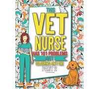 Vet Nurse Colouring Book - Part 2: A Funny Veterinary Nurse Gift Idea for Women and Men