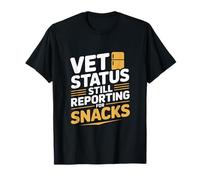 Vet Status Still Reporting for Snacks Veterans Day T-Shirt