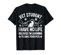 Vet Student I Have No Life - Veterinary Student Veterinarian T-Shirt