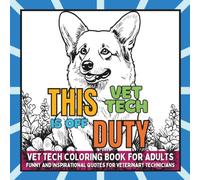 Vet Tech Coloring Book: Funny Veterinary Technician Quotes - Stress Relief and Relaxation for Adults
