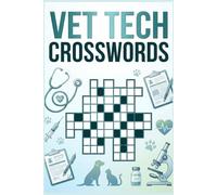 Vet Tech Crosswords: 60 Veterinary Care Themed Crossword Puzzles for Vet Technicians & Animal Care Professionals - With Solutions