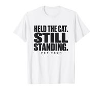 Vet Tech Held The Cat Still Standing Animal Care Humor T-Shirt