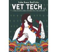 Vet Tech Life Adult Coloring Book: A Snarky, Memes, Relatable & Humorous Calm Down and Color
