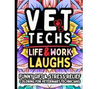Vet Tech Life & Laughs: Funny Gift Coloring Book for Veterinary Technicians, Assistants & Animal Care Heroes: Hilarious Stress Relief Quotes for Pet ... Staff - Clean Humor for Busy Vet Techs