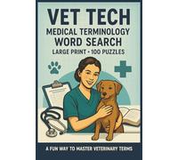 Vet Tech Medical Terminology Word Search: 100 Word Searches on veterinary anatomy, pharmacology, surgical terms, lab work, anesthesia, imaging, ... terminology (Veterinary Word Search Series)