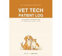 Vet Tech Patient Log: 110 Patient Case Sheets for Veterinary Technicians - TPR Vitals, Weight-Based Meds, Anesthesia & Treatment Log | 8.5 x 11