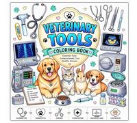 Vet Tools: A Coloring Book for All Ages - 52 Thick-Outline Pages with Facts and Tips (Veterinarian Coloring Book 4)
