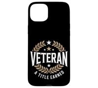 Veteran A Title Earned Veterans Day Case for iPhone 15 Plus