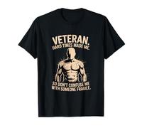 Veteran Hard Times Made Me So Dont Confuse Me T-Shirt