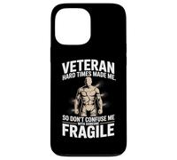 Veteran Hard Times Made Me Strong Not Fragile Case for iPhone 13 Pro Max