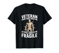 Veteran Hard Times Made Me Strong Not Fragile T-Shirt