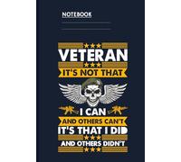 Veteran It's Not That I Can And Others Can't It's That I Did And Others Didn't With Skull In Green Beret And Wings Holding Rifles: Notebook