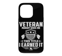 Veteran Nobody Gives Me This Title I Learned It Military Case for iPhone 13 Pro