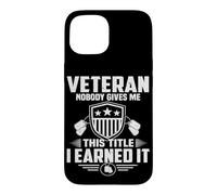 Veteran Nobody Gives Me This Title I Learned It Military Case for iPhone 15