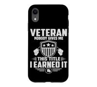 Veteran Nobody Gives Me This Title I Learned It Military Case for iPhone XR