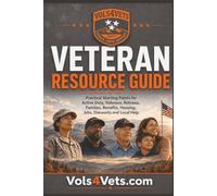 Veteran Resource Guide: Practical Starting Points for Active Duty, Veterans, Retirees, Families, Benefits, Housing, Jobs, Discounts and Local Help: 2 (Vols4Vets First Doors)