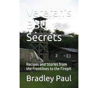 Veteran’s BBQ Secrets: Recipes and Stories from the Frontlines to the Firepit