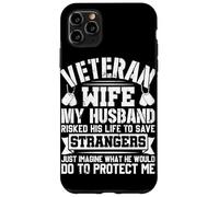 Veteran Wife My Husband Risked His Life To Save Strangers Ju Case for iPhone 11 Pro Max