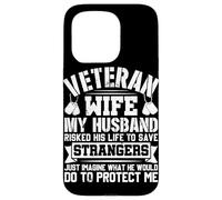 Veteran Wife My Husband Risked His Life To Save Strangers Ju Case for iPhone 15 Pro