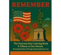 Veterans Day: Lest We Forget - A Patriotic Coloring Tribute: A meaningful activity book to honor our heroes