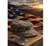 Veterans Disability Claims Handbook 2026: 2026 EDITION - Step-by-Step Filing, C&P Exams, Ratings & Appeals