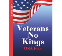 Veterans No Kings Graph Notebook: Patriot Notebook for Veterans, Protesters, and Freedom Believers