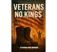 Veterans No Kings USA Journal, A Freedom Notebook For Patriots, Veterans, And Everyday Fighters: Daily Undated Planner, Pride and Heroic, Inspirational Book, Gift