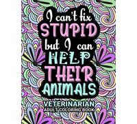Veterinarian Adult Coloring Book: Funny Thank You Gag Gift For Veterinarians, Vet Techs, Vet Assistants and Vet Receptionists For Men and Women ... Retirement, Birthday and Christmas Fun Gift]