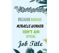 Veterinarian Because Badass Miracle Worker Isn't An Official Job Title: Funny Notebook gifts for Veterinarian, Great Gag idea for men, women, friends.