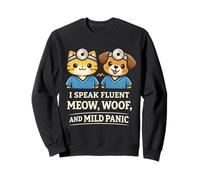 Veterinarian I Speak Fluent Meow Woof And Mild Panic Sweatshirt