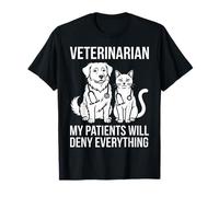 Veterinarian My Patients Will Deny Everything Dog Cat Design T-Shirt