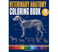 Veterinary Anatomy Coloring Book: 45 Self-Test Coloring Plates with Mini Clinical Cases | Dog, Cat, Horse, Cow, Pig, Rabbit, Bird, Deer & More for Vet Students and Veterinary Technicians
