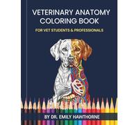 Veterinary Anatomy Coloring Book: A Vet Coloring Book for Visual Learning, Exam Preparation, and Clinical Anatomy