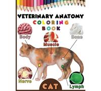 Veterinary Anatomy Coloring Book: Cat Anatomy & Veterinary Physiology Workbook - 70 Pages - 8.5" x 11" - For Vet Nurses And Students