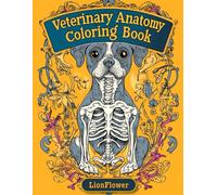 Veterinary Anatomy Coloring Book For Kids, Teens, and Adults: Fun and Educational Coloring Pages to Learn About Animal Anatomy